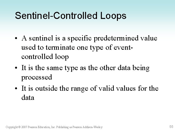 Sentinel-Controlled Loops • A sentinel is a specific predetermined value used to terminate one