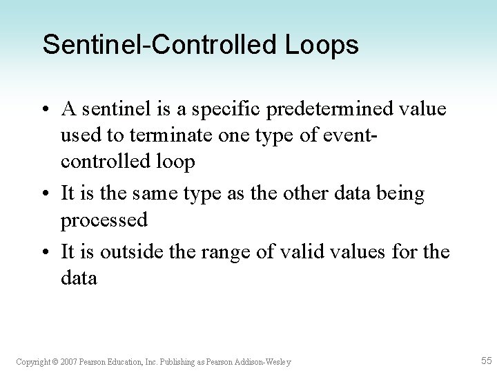 Sentinel-Controlled Loops • A sentinel is a specific predetermined value used to terminate one Sentinel-Controlled Loops • A sentinel is a specific predetermined value used to terminate one