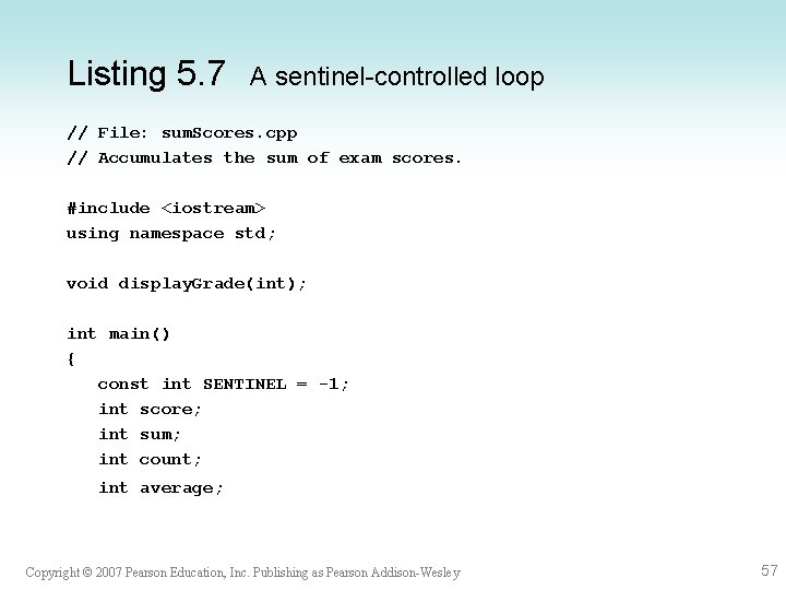 Listing 5. 7 A sentinel-controlled loop // File: sum. Scores. cpp // Accumulates the Listing 5. 7 A sentinel-controlled loop // File: sum. Scores. cpp // Accumulates the