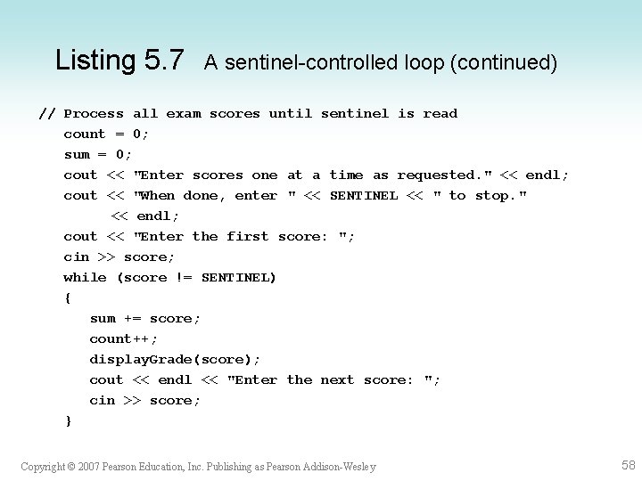 Listing 5. 7 A sentinel-controlled loop (continued) // Process all exam scores until sentinel