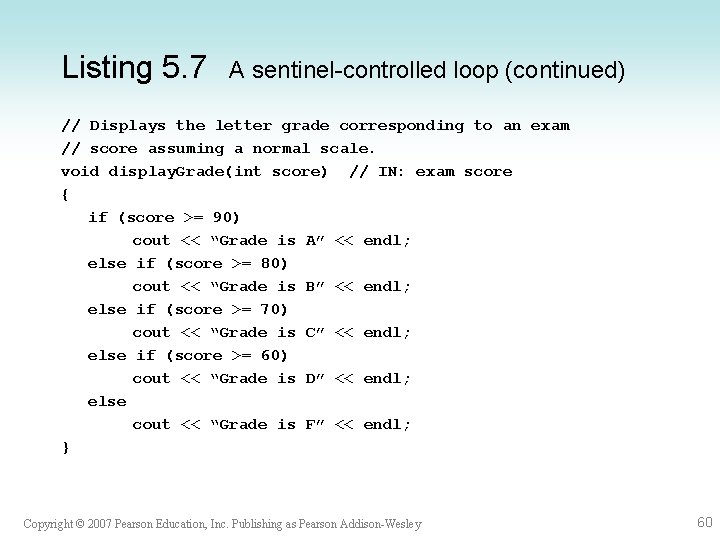 Listing 5. 7 A sentinel-controlled loop (continued) // Displays the letter grade corresponding to Listing 5. 7 A sentinel-controlled loop (continued) // Displays the letter grade corresponding to