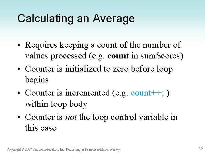Calculating an Average • Requires keeping a count of the number of values processed