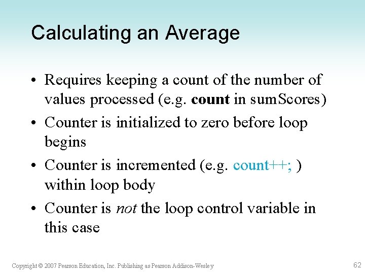 Calculating an Average • Requires keeping a count of the number of values processed Calculating an Average • Requires keeping a count of the number of values processed