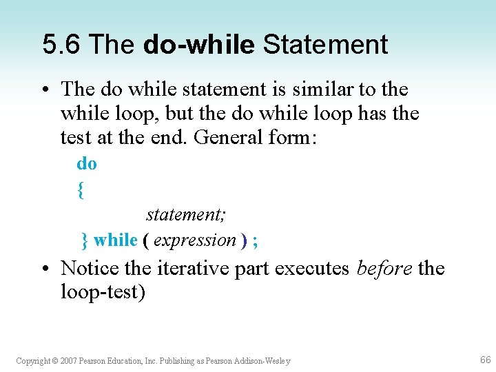 5. 6 The do-while Statement • The do while statement is similar to the