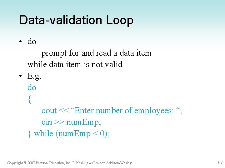 Data-validation Loop • do prompt for and read a data item while data item