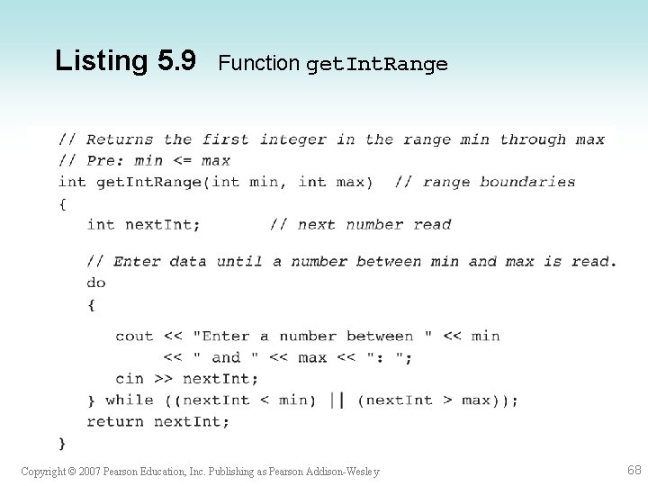 Listing 5. 9 Function get. Int. Range Copyright © 2007 Pearson Education, Inc. Publishing