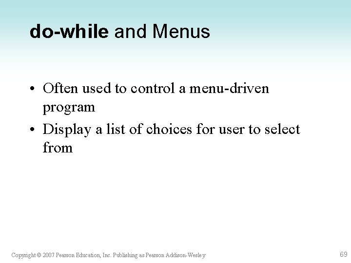 do-while and Menus • Often used to control a menu-driven program • Display a do-while and Menus • Often used to control a menu-driven program • Display a
