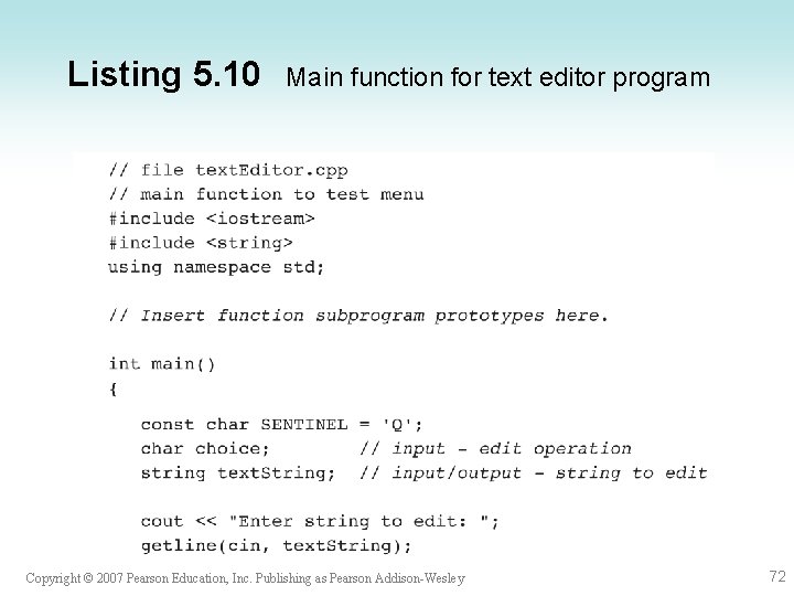 Listing 5. 10 Main function for text editor program Copyright © 2007 Pearson Education,