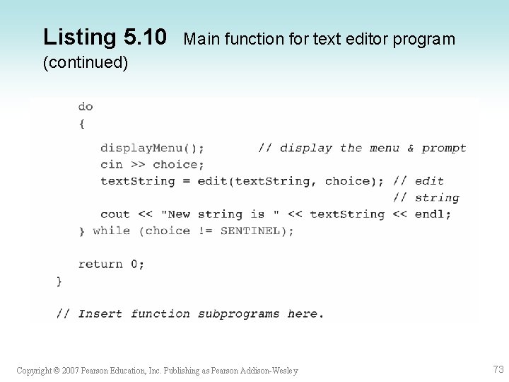 Listing 5. 10 Main function for text editor program (continued) Copyright © 2007 Pearson Listing 5. 10 Main function for text editor program (continued) Copyright © 2007 Pearson
