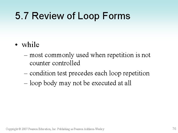 5. 7 Review of Loop Forms • while – most commonly used when repetition