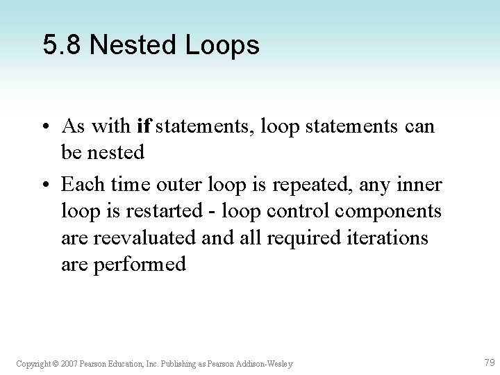 5. 8 Nested Loops • As with if statements, loop statements can be nested