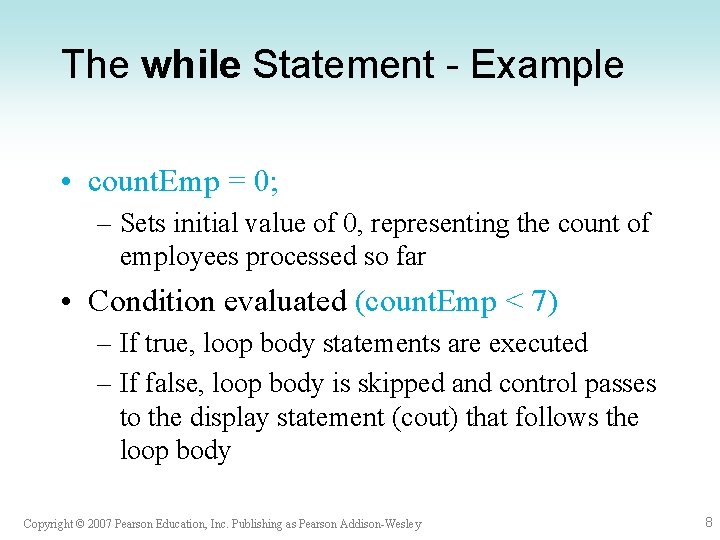 The while Statement - Example • count. Emp = 0; – Sets initial value