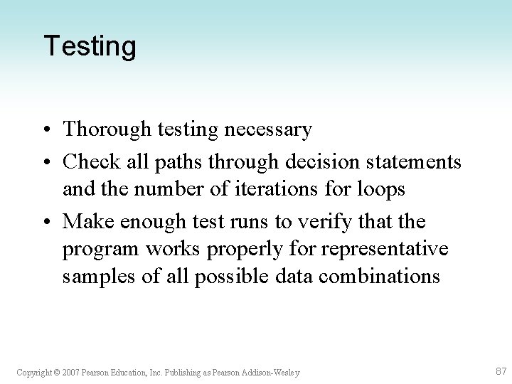 Testing • Thorough testing necessary • Check all paths through decision statements and the