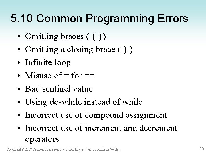 5. 10 Common Programming Errors • • Omitting braces ( { }) Omitting a
