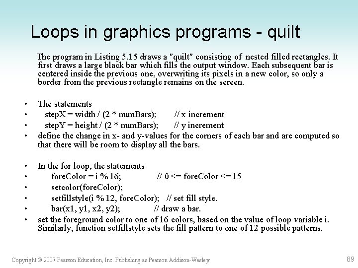 Loops in graphics programs - quilt The program in Listing 5. 15 draws a