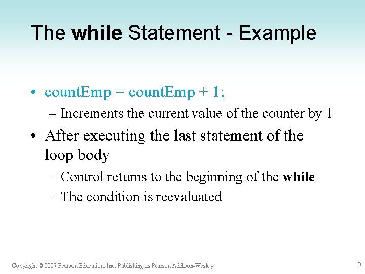 The while Statement - Example • count. Emp = count. Emp + 1; –