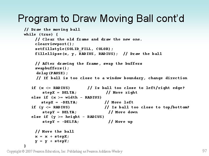 Program to Draw Moving Ball cont’d // Draw the moving ball while (true) {