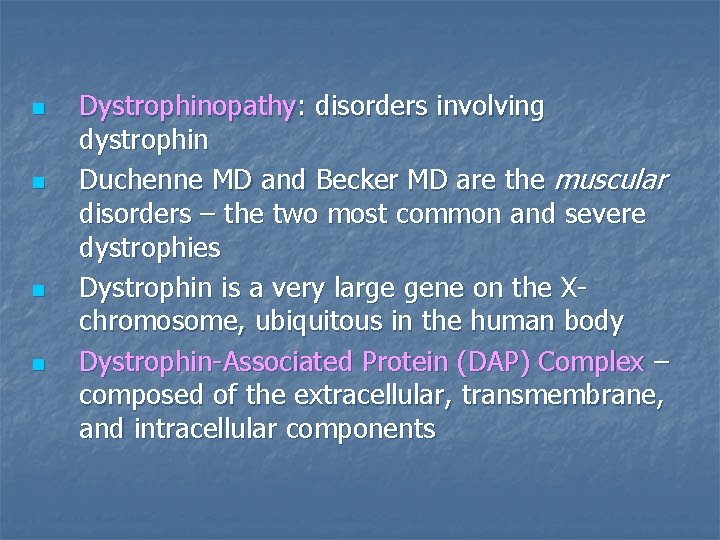 n n Dystrophinopathy: disorders involving dystrophin Duchenne MD and Becker MD are the muscular