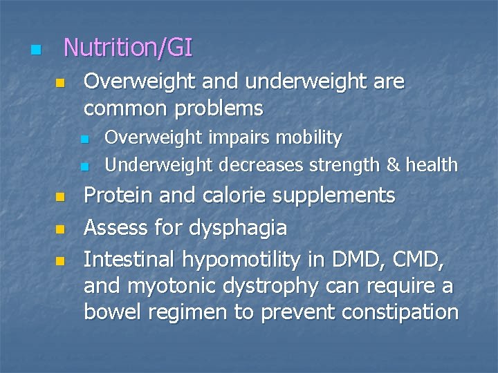 n Nutrition/GI n Overweight and underweight are common problems n n n Overweight impairs