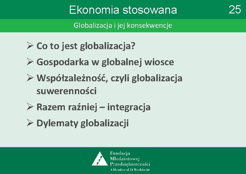 Ekonomia stosowana Globalizacja i jej konsekwencje Ø Co to jest globalizacja? Ø Gospodarka w