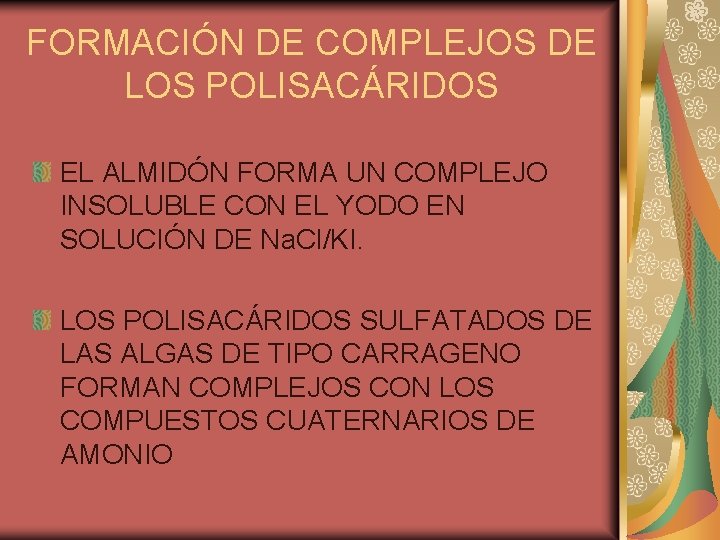FORMACIÓN DE COMPLEJOS DE LOS POLISACÁRIDOS EL ALMIDÓN FORMA UN COMPLEJO INSOLUBLE CON EL