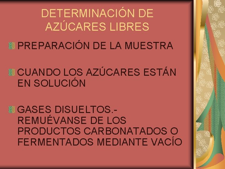 DETERMINACIÓN DE AZÚCARES LIBRES PREPARACIÓN DE LA MUESTRA CUANDO LOS AZÚCARES ESTÁN EN SOLUCIÓN