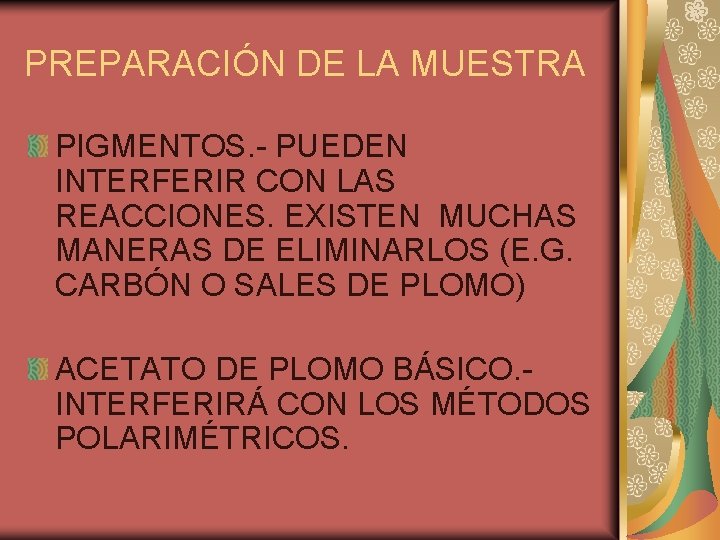 PREPARACIÓN DE LA MUESTRA PIGMENTOS. - PUEDEN INTERFERIR CON LAS REACCIONES. EXISTEN MUCHAS MANERAS