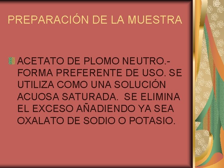 PREPARACIÓN DE LA MUESTRA ACETATO DE PLOMO NEUTRO. FORMA PREFERENTE DE USO. SE UTILIZA