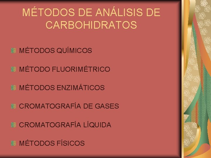 MÉTODOS DE ANÁLISIS DE CARBOHIDRATOS MÉTODOS QUÍMICOS MÉTODO FLUORIMÉTRICO MÉTODOS ENZIMÁTICOS CROMATOGRAFÍA DE GASES