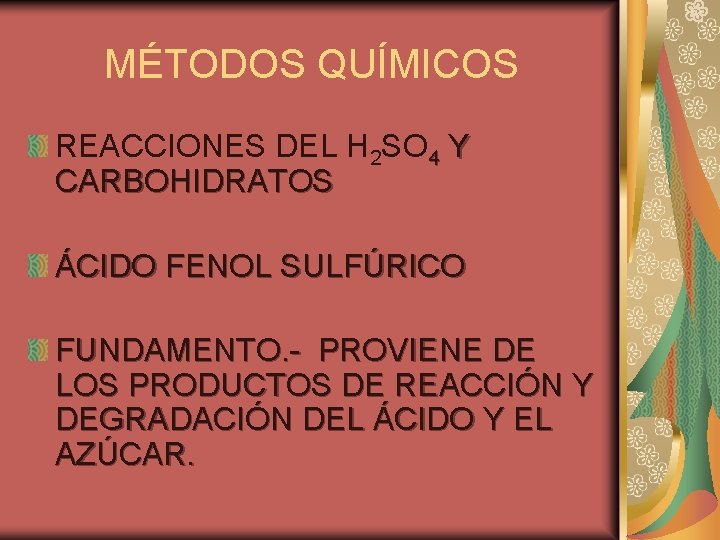 MÉTODOS QUÍMICOS REACCIONES DEL H 2 SO 4 Y CARBOHIDRATOS ÁCIDO FENOL SULFÚRICO FUNDAMENTO.