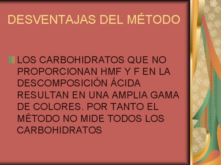 DESVENTAJAS DEL MÉTODO LOS CARBOHIDRATOS QUE NO PROPORCIONAN HMF Y F EN LA DESCOMPOSICIÓN