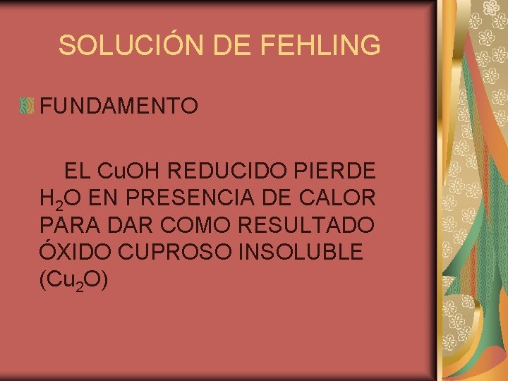 SOLUCIÓN DE FEHLING FUNDAMENTO EL Cu. OH REDUCIDO PIERDE H 2 O EN PRESENCIA