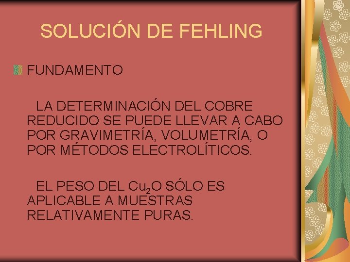 SOLUCIÓN DE FEHLING FUNDAMENTO LA DETERMINACIÓN DEL COBRE REDUCIDO SE PUEDE LLEVAR A CABO