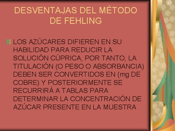 DESVENTAJAS DEL MÉTODO DE FEHLING LOS AZÚCARES DIFIEREN EN SU HABILIDAD PARA REDUCIR LA