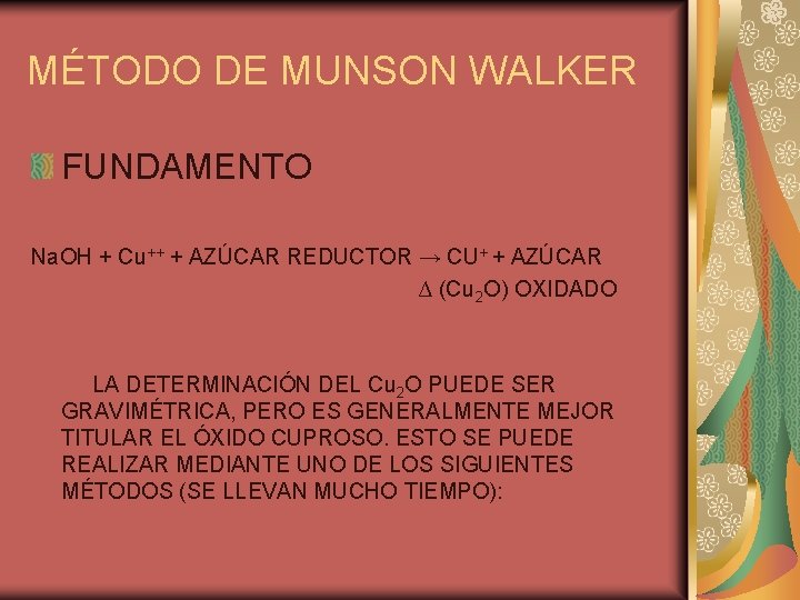MÉTODO DE MUNSON WALKER FUNDAMENTO Na. OH + Cu++ + AZÚCAR REDUCTOR → CU+