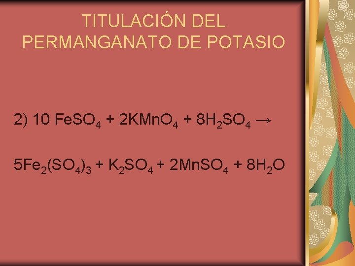 TITULACIÓN DEL PERMANGANATO DE POTASIO 2) 10 Fe. SO 4 + 2 KMn. O