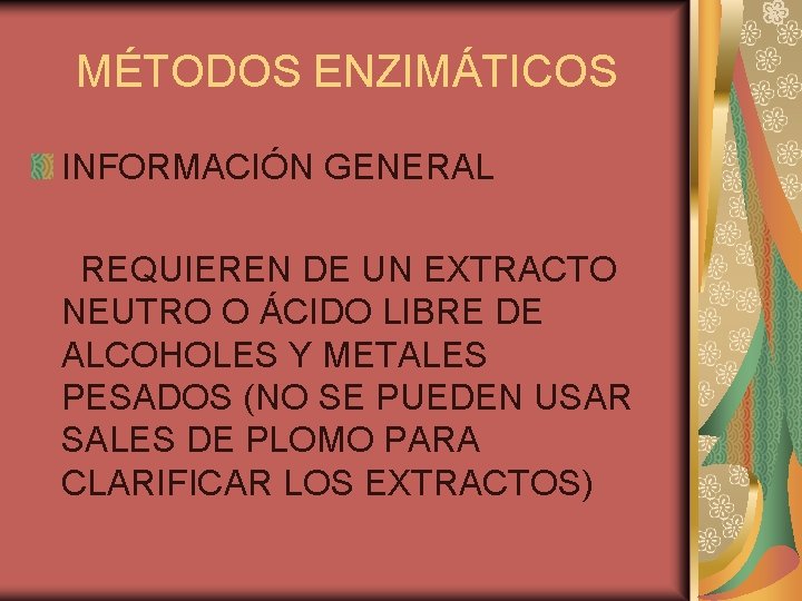 MÉTODOS ENZIMÁTICOS INFORMACIÓN GENERAL REQUIEREN DE UN EXTRACTO NEUTRO O ÁCIDO LIBRE DE ALCOHOLES