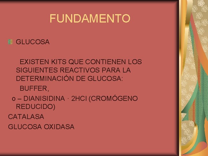 FUNDAMENTO GLUCOSA EXISTEN KITS QUE CONTIENEN LOS SIGUIENTES REACTIVOS PARA LA DETERMINACIÓN DE GLUCOSA: