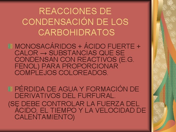 REACCIONES DE CONDENSACIÓN DE LOS CARBOHIDRATOS MONOSACÁRIDOS + ÁCIDO FUERTE + CALOR → SUBSTANCIAS