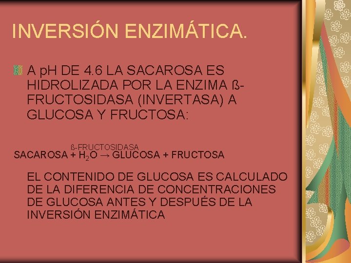INVERSIÓN ENZIMÁTICA. A p. H DE 4. 6 LA SACAROSA ES HIDROLIZADA POR LA
