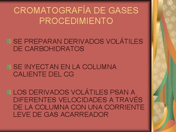 CROMATOGRAFÍA DE GASES PROCEDIMIENTO SE PREPARAN DERIVADOS VOLÁTILES DE CARBOHIDRATOS SE INYECTAN EN LA