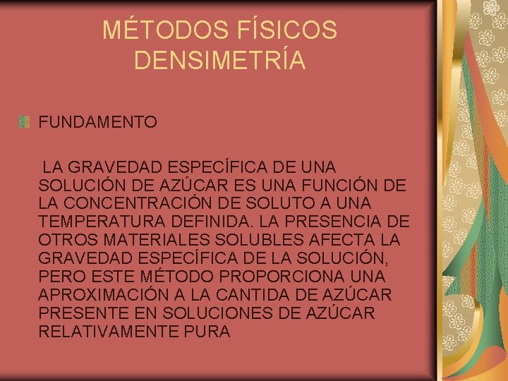 MÉTODOS FÍSICOS DENSIMETRÍA FUNDAMENTO LA GRAVEDAD ESPECÍFICA DE UNA SOLUCIÓN DE AZÚCAR ES UNA