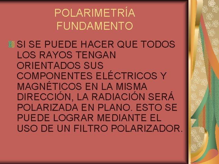 POLARIMETRÍA FUNDAMENTO SI SE PUEDE HACER QUE TODOS LOS RAYOS TENGAN ORIENTADOS SUS COMPONENTES