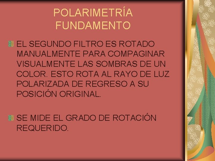 POLARIMETRÍA FUNDAMENTO EL SEGUNDO FILTRO ES ROTADO MANUALMENTE PARA COMPAGINAR VISUALMENTE LAS SOMBRAS DE
