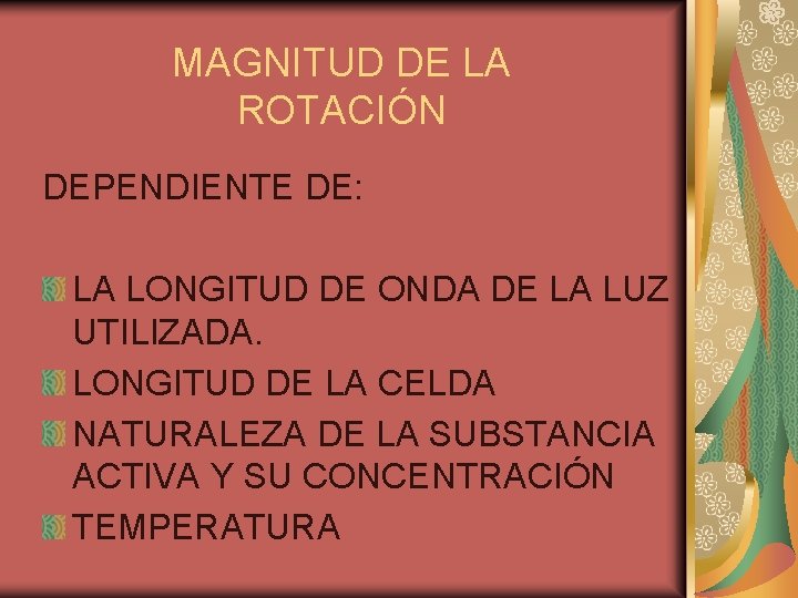 MAGNITUD DE LA ROTACIÓN DEPENDIENTE DE: LA LONGITUD DE ONDA DE LA LUZ UTILIZADA.