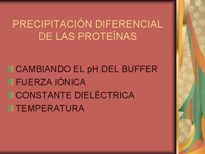 PRECIPITACIÓN DIFERENCIAL DE LAS PROTEÍNAS CAMBIANDO EL p. H DEL BUFFER FUERZA IÓNICA CONSTANTE