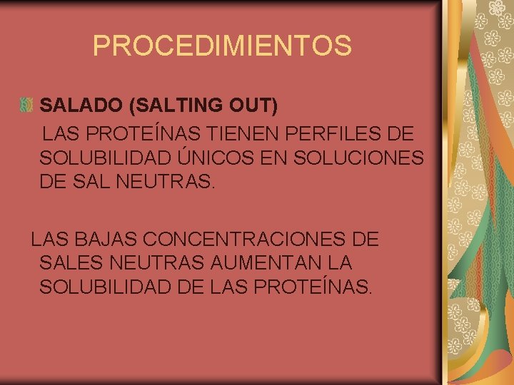 PROCEDIMIENTOS SALADO (SALTING OUT) LAS PROTEÍNAS TIENEN PERFILES DE SOLUBILIDAD ÚNICOS EN SOLUCIONES DE