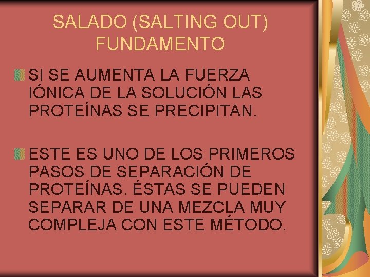 SALADO (SALTING OUT) FUNDAMENTO SI SE AUMENTA LA FUERZA IÓNICA DE LA SOLUCIÓN LAS
