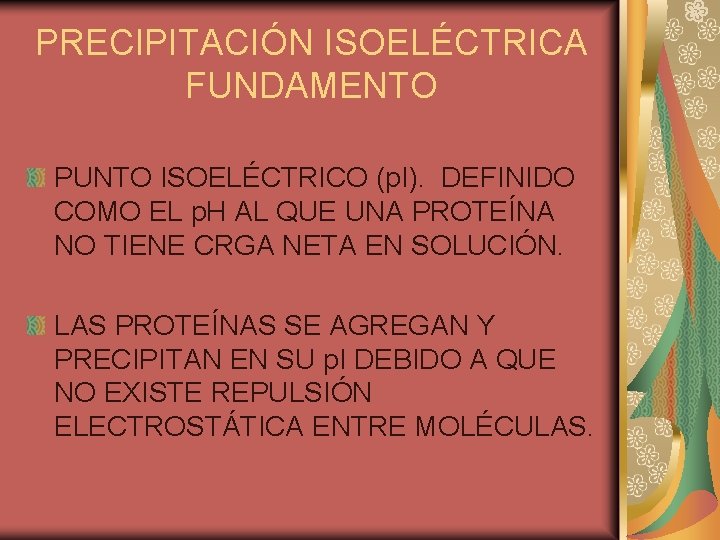 PRECIPITACIÓN ISOELÉCTRICA FUNDAMENTO PUNTO ISOELÉCTRICO (p. I). DEFINIDO COMO EL p. H AL QUE