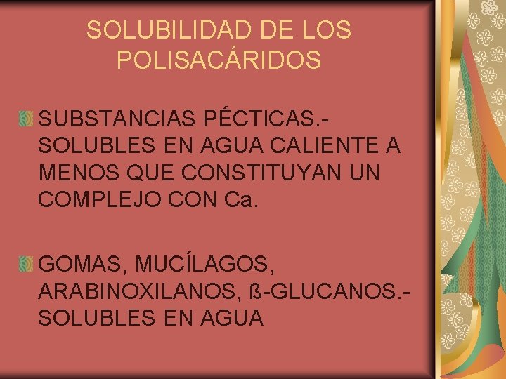 SOLUBILIDAD DE LOS POLISACÁRIDOS SUBSTANCIAS PÉCTICAS. SOLUBLES EN AGUA CALIENTE A MENOS QUE CONSTITUYAN